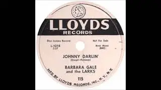 Barbara Gale & The Larks   Johnny Darlin 1954