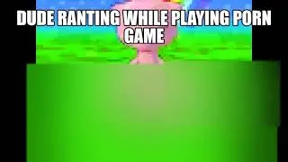 Guy rants about pokemon while playing a porn game