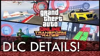 GTA Online Transform Races, DLC Details and Previews!
