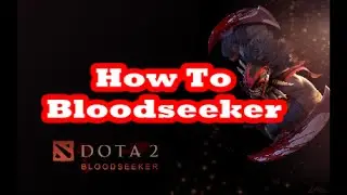 How To Play Bloodseeker Dota 2 Jungle & Lane Tutorial 4k+ MMR