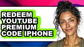 How to Redeem Youtube Premium Code Iphone - Full Guide