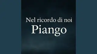 Nel ricordo di lui PIANGO
