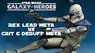 Star Wars Galaxy Of Heroes Rex Lead Meta VS Crit & Debuff Meta Now & Then Arena Battles