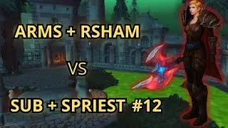 Arms + Rsham vs Sub Rogue + Spriest #12 2v2 | WotLK Warmane Lordaeron
