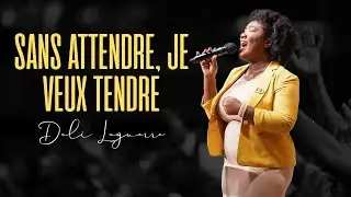 Sans Attendre, Je Veux Tendre | lòne louanj tout se pou ou senyè | Dali Laguerre