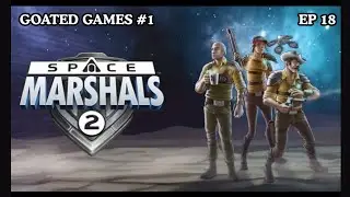 GGs #1 EP 18 - The Weak Spot - SPACE MARSHALS 2