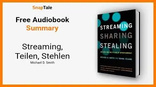 Streaming, Teilen, Stehlen von Michael D. Smith: 10 Minuten Zusammenfassung