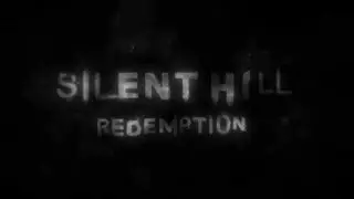 Silent Hill Redemption (Beginning)