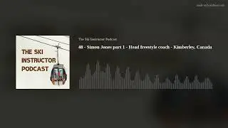 48 - Simon Jones part 1 -  Head freestyle coach - Kimberley, Canada