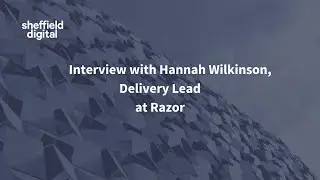 Interview with Hannah Wilkinson - Delivery Lead at Razor