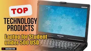 Top 3 Technology products about Laptop for Student under 500 USD Favorite of NOW