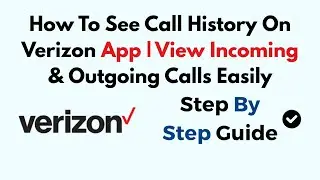 How To See Call History On Verizon App | View Incoming & Outgoing Calls Easily