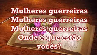 Mulheres Guerreiras  Cantado Com Letras   ( Adriana Aguiar )