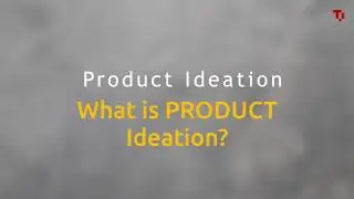 What is Product Ideation and how important is it?