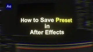 How to Save Animation Presets in After Effects &mdash; Quick & Easy Guide