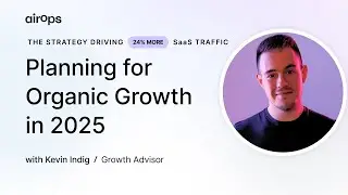 Preparing for Organic Growth in 2025 | AirOps & Kevin Indig