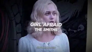 girl afraid | the smiths | slowed + pitched
