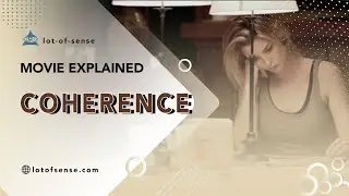 &ldquo;Coherence&rdquo; movie explained (meaning of the plot and ending)