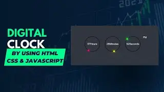 Digital Clock  By Using HTML CSS  & Javascript