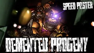 [SFM/FNaF] - Speed poster - |DEMENTED PROGENY|