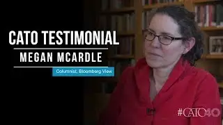 Cato 40 Testimonial: Megan McArdle