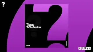 Tierap - To The Bassline [Clueless]