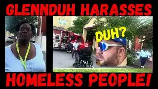 Frauditor Glenn-DUH Harasses People of Homeless Shelter!