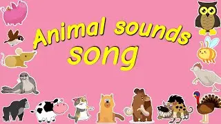 Animals sounds  song | Sounds That Animals Make | Nursery Rhymes