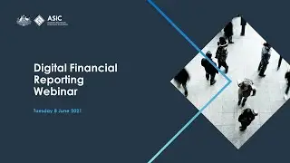ASIC&rsquo;s digital financial reporting webinar