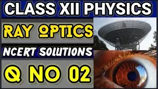 NCERT Solutions Q No 02 Class XII Physics Ray Optics and Optical Instruments #classxiiphysics #ncert