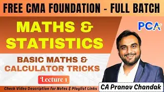 L1. Basic Maths & Calculator Tricks  | Maths & Stats | CA Pranav Chandak | FREE CMA Foundation #cma