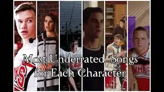Glee - Most Underrated  Songs for Each Character
