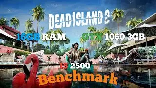 Dead Island 2 2025 Benchmark I5 25OO 16GB RAM GTX 106O 3GB