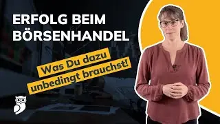 Was braucht man um erfolgreich beim Börsenhandel zu sein?