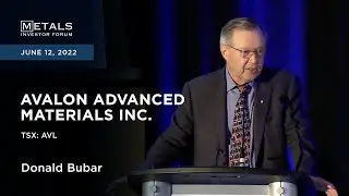 Donald Bubar of Avalon Advanced Materials presents at the Metals Investor Forum, June 11-12, 2022