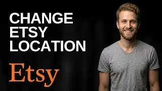 How To Change Etsy Location (2025 Easy Guide)