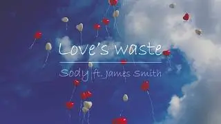 Sody - Love's a Waste (Live) ft.  James Smith (가사해석)