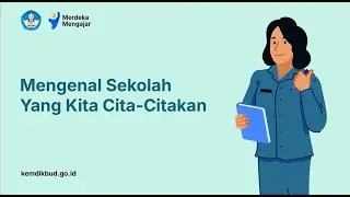 1. Mengenal Sekolah yang Kita Cita-citakan (Sekolah Berkualitas)