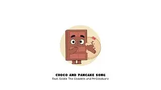 &ldquo;Choco & Pancake&rdquo; full song Feat Goldie The Goddess and MrGoodbarz