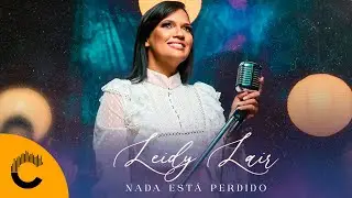 Leidy Lair | Nada Está Perdido [Clipe Oficial]