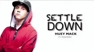 Huey Mack | Settle Down ( Ft. Young Scolla )