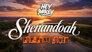Shenandoah (Pop-Punk Cover) | MUSIC VIDEO