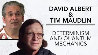 Determinism and Quantum Mechanics | Tim Maudlin & Robinson Erhardt