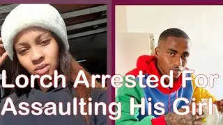 Thembinkosi Lorch Arrested For Assaulting His Girlfriend