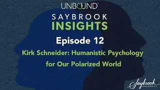 Kirk Schneider: Humanistic Psychology for Our Polarized World