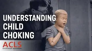 Treating a Child Choking Victim | ACLS Certification Association