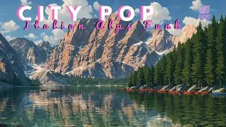 City Pop LoFi | Funky Summer in the Italian Alps