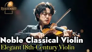 Giovanni Battista Viotti&ndash;Inspired Classical Violin| 10 Elegant 18th-Century Violin Pieces 29 Minutes
