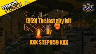 Trials Fusion  [S59] The last city lvl1 by XXX STEPH59 XXX 
