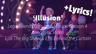 &lsquo;Illusion&rsquo; - (Lyrics!) Lego Friends Season 4 Song Lyric Video - Ep8 The Big Show